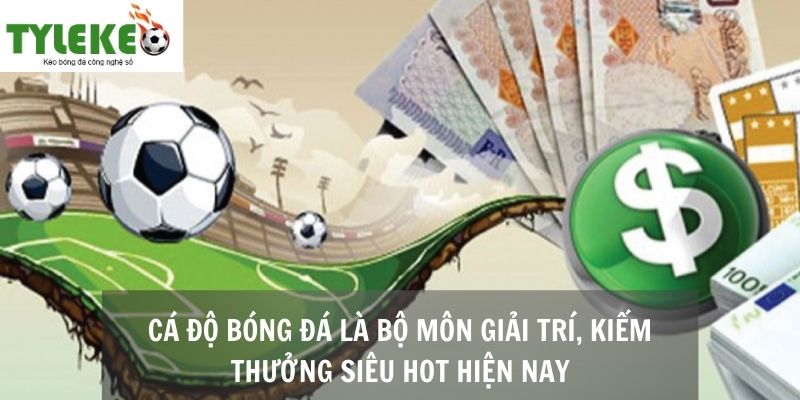 Cá cược cùng trận đấu bóng đá là lựa chọn vô cùng hấp dẫn