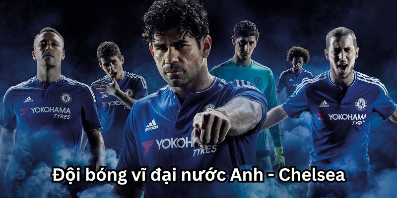 Đội bóng vĩ đại nước Anh - CLB Chelsea 