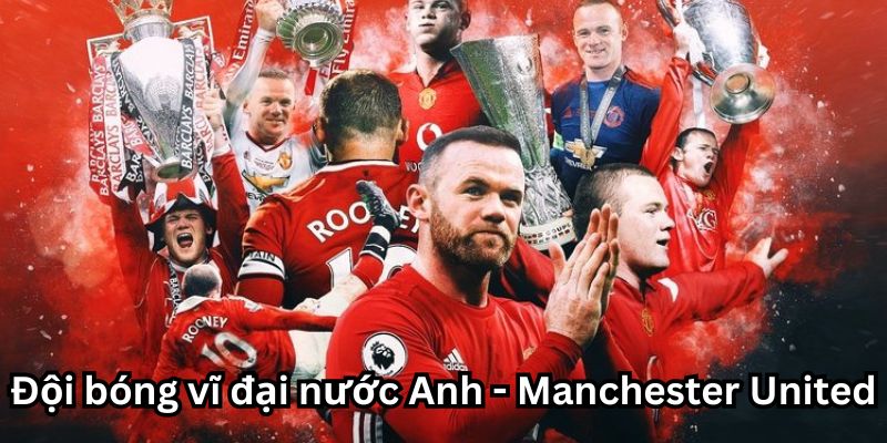 Đội bóng vĩ đại nước Anh - Manchester United